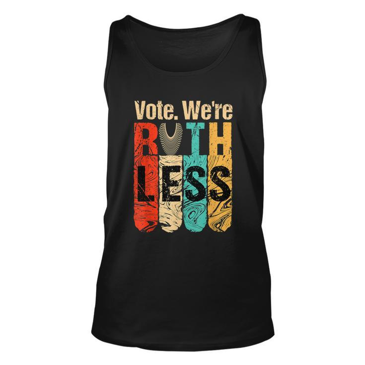 Womenn Vote Were Ruthless Shirt Vintage Vote We Are Ruthless Unisex Tank Top