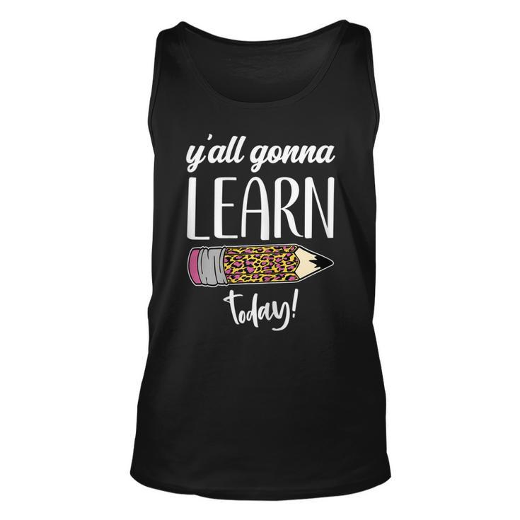 Womens Funny Teacher Back To School Yall Gonna Learn Today  Unisex Tank Top