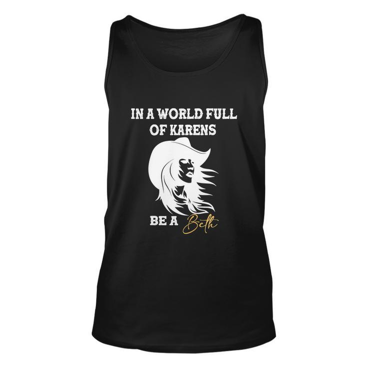 Womens In A World Full Of Karens Be A Beth Funny Beth Lovers Tshirt Unisex Tank Top