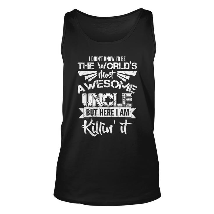 Worlds Most Awesome Uncle Killing It Tshirt Unisex Tank Top