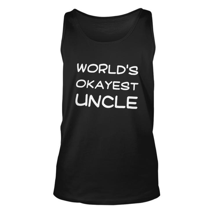 Worlds Okayest Uncle T Shirt Funny Saying Family Graphic Funcle Sarcastic Tee Unisex Tank Top