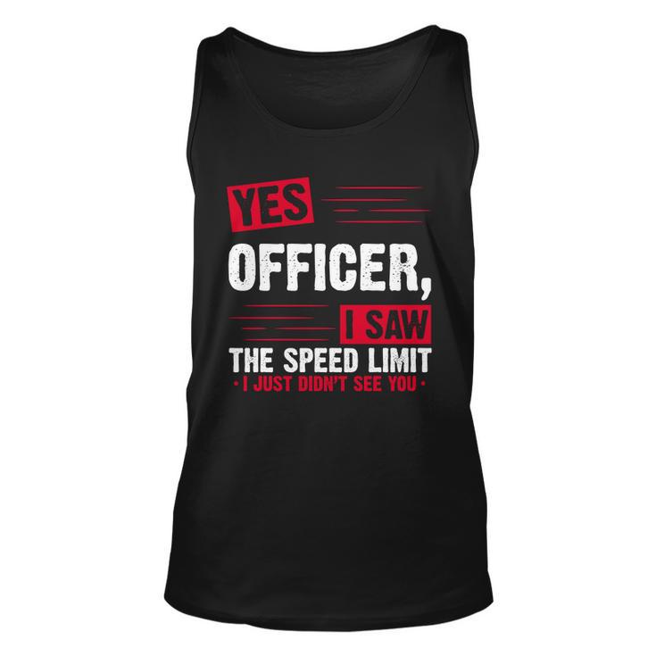 Yes Officer I Saw The Speed Limit I Just Didnt See You V2 Unisex Tank Top