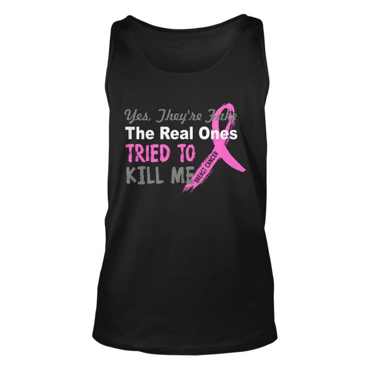 Yes Theyre Are Fake The Real Ones Tried To Kill Me Tshirt Unisex Tank Top