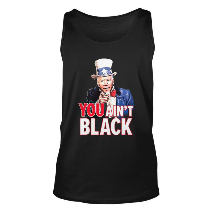 You Aint Black American 4Th Of July Uncle Joe Biden Funny Unisex Tank Top