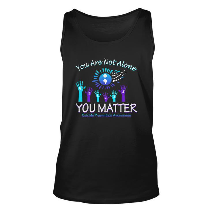 You Are Not Alone You Matter Suicide Prevention Awareness Unisex Tank Top