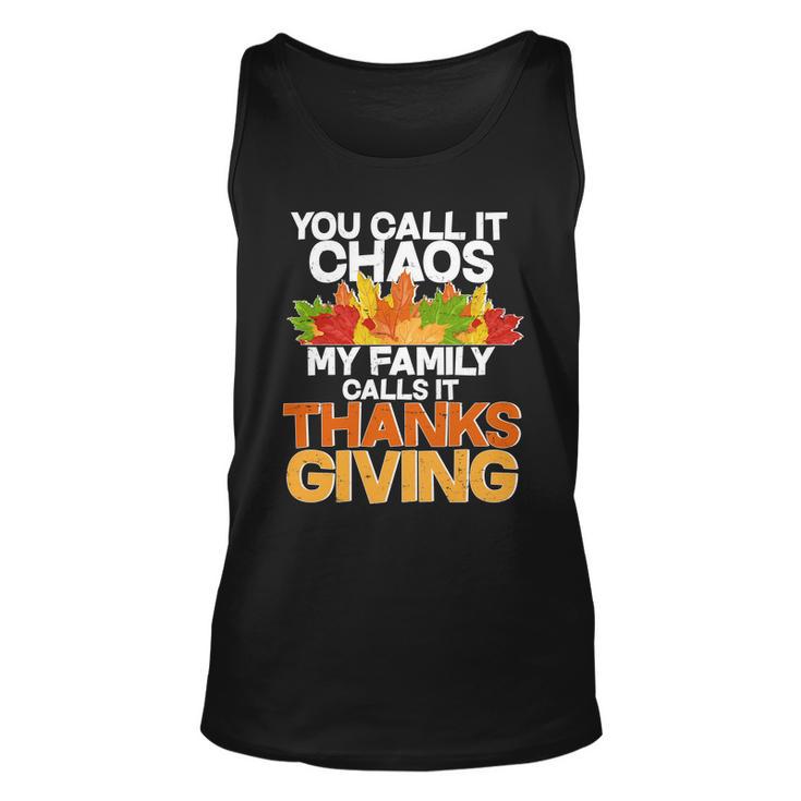 You Call It Chaos My Family Calls It Funny Thanksgiving Unisex Tank Top