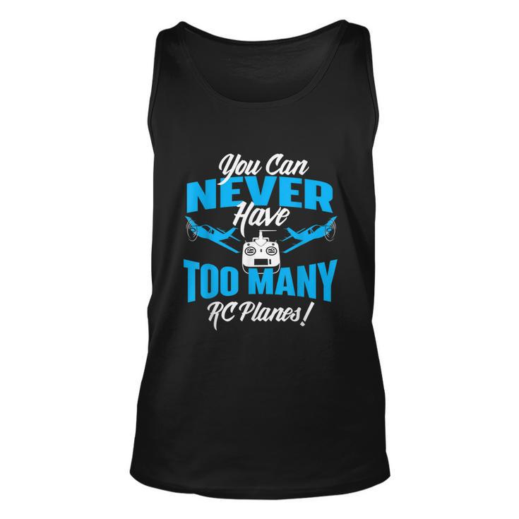 You Can Never Have Too Many Rc Planes Rc Airplane Pilot Unisex Tank Top