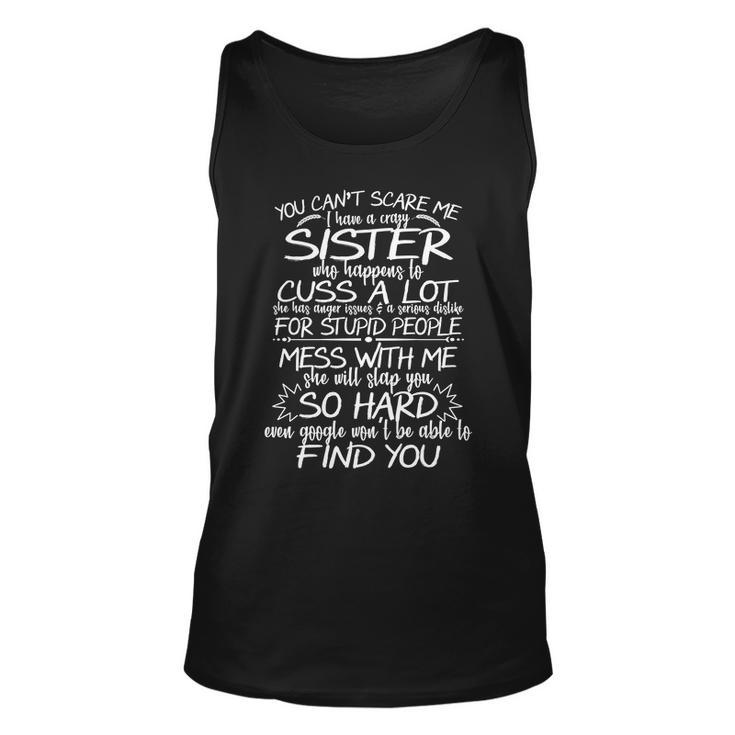 You Cant Scare Me My Sister Is Crazy Tshirt Unisex Tank Top