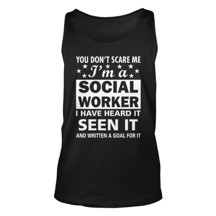 You Dont Scare Me Social Worker Tshirt Unisex Tank Top