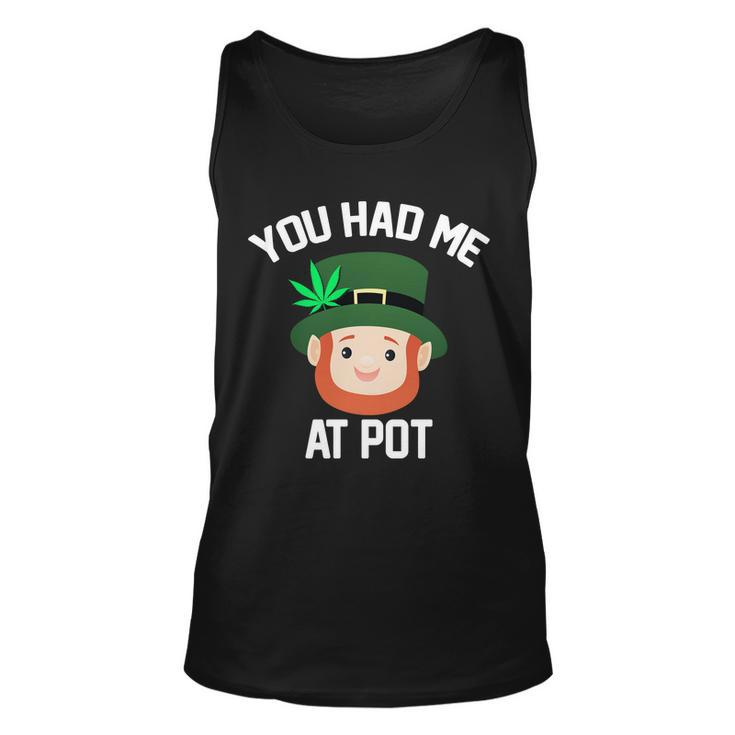 You Had Me At Pot Funny St Patricks Day Weed Unisex Tank Top