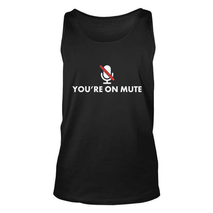 Youre On Mute Tshirt Unisex Tank Top