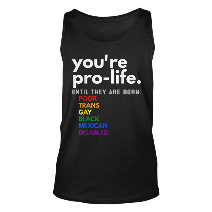 Youre Prolife Until They Are Born Poor Trans Gay Lgbt  Unisex Tank Top