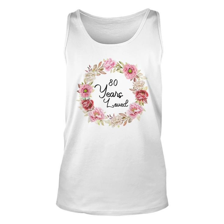 80 Years Loved Men Women 80 Years Old Floral 80Th Birthday  Unisex Tank Top