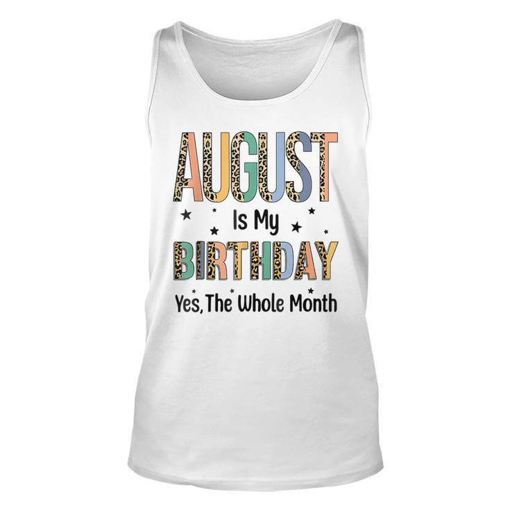 August Is My Birthday Yes The Whole Month Leopard Bday  Unisex Tank Top