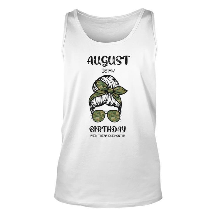 August Is My Birthday Yes The Whole Month Messy Bun  Unisex Tank Top