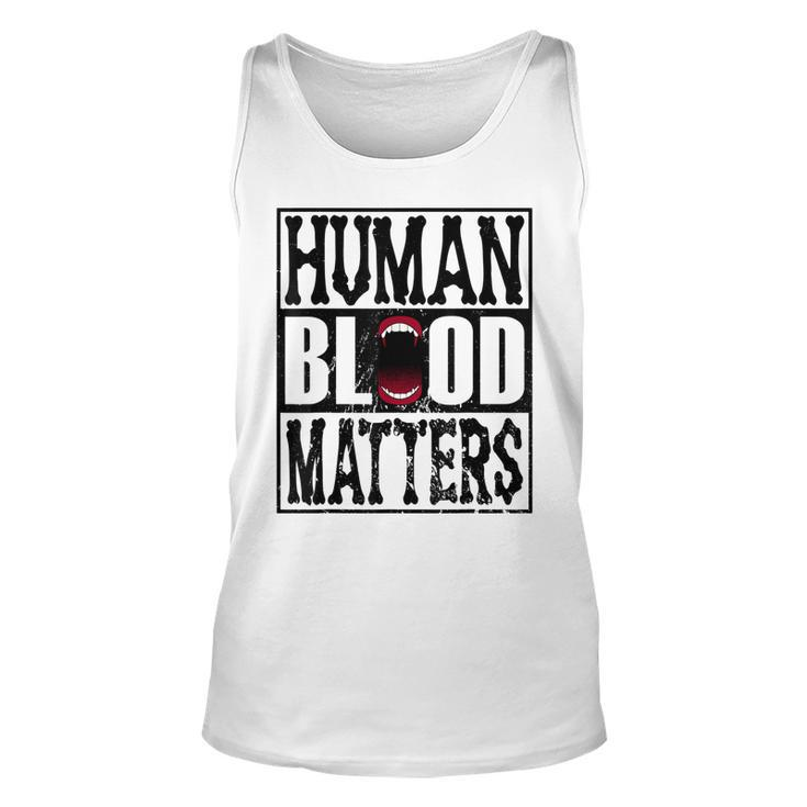 Awesome Halloween Vampire Trick Or Treat Human Blood Matters  Unisex Tank Top