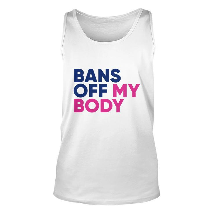 Bans Off My Body Feminism Womens Rights Tshirt Unisex Tank Top