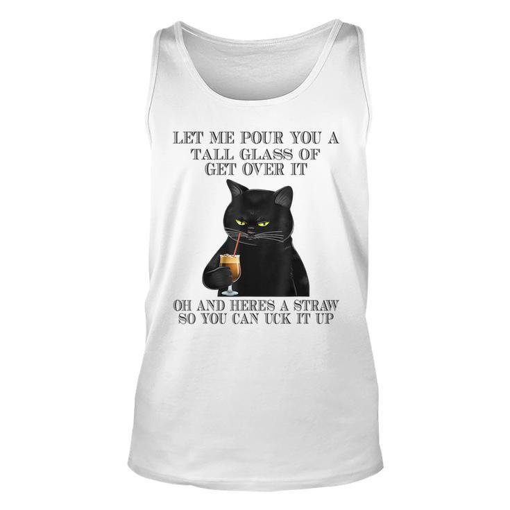 Black Cat Let Me Pour You A Tall Glass Of Get Over It Gifts  V2 Unisex Tank Top
