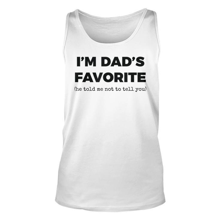 Dads Favorite Child Funny Im Dads Favorite  Men Women Tank Top Graphic Print Unisex