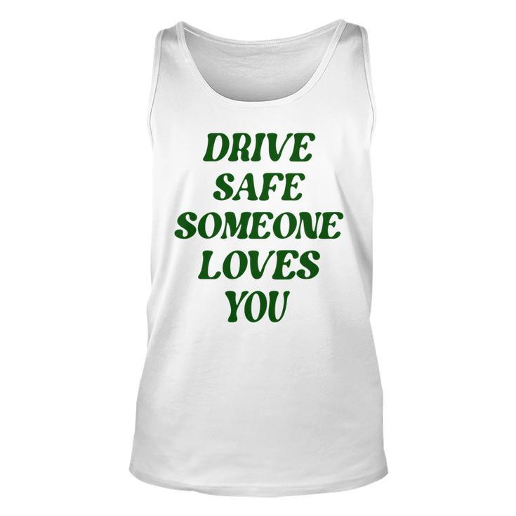Drive Safe Someone Loves You Words On Back Aesthetic Clothes   Unisex Tank Top