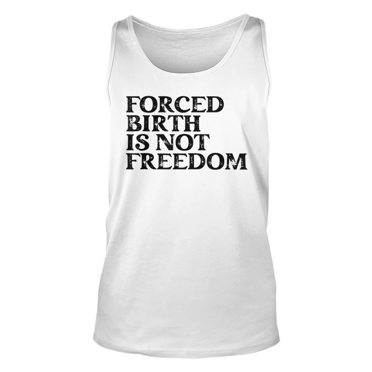 Forced Birth Is Not Freedom Feminist Pro Choice  Unisex Tank Top