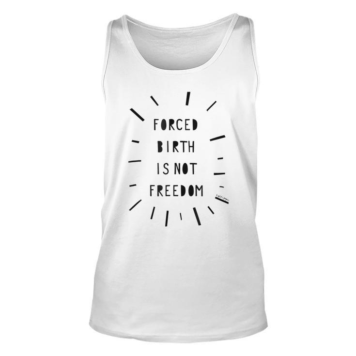 Forced Birth Is Not Freedom Feminist Pro Choice  V5 Unisex Tank Top