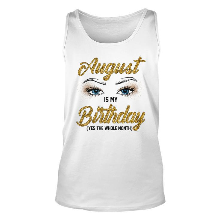 Funny August Is My Birthday Yes The Whole Month Birthday  V3 Unisex Tank Top