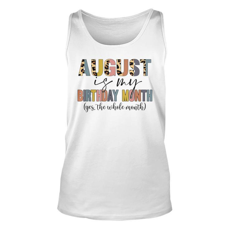 Funny August Is My Birthday Yes The Whole Month Birthday  V4 Unisex Tank Top