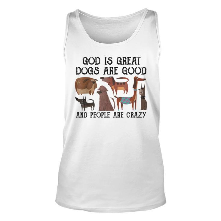 God Is Great Dogs Are Good And People Are Crazy   Men Women Tank Top Graphic Print Unisex
