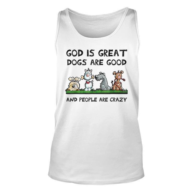 God Is Great Dogs Are Good And People Are Crazy  Men Women Tank Top Graphic Print Unisex