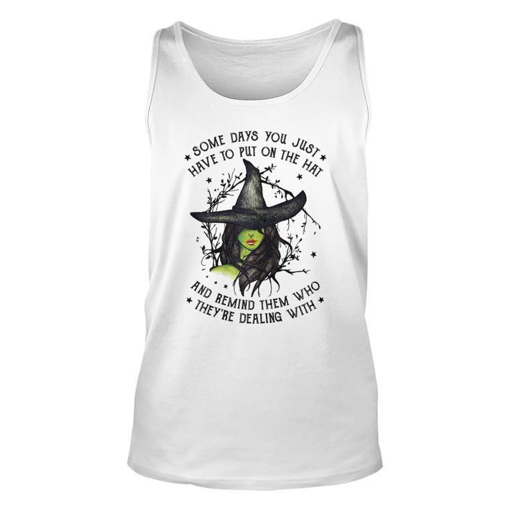 Halloween Witch With Some Days You Have To Put On The Hat  Unisex Tank Top