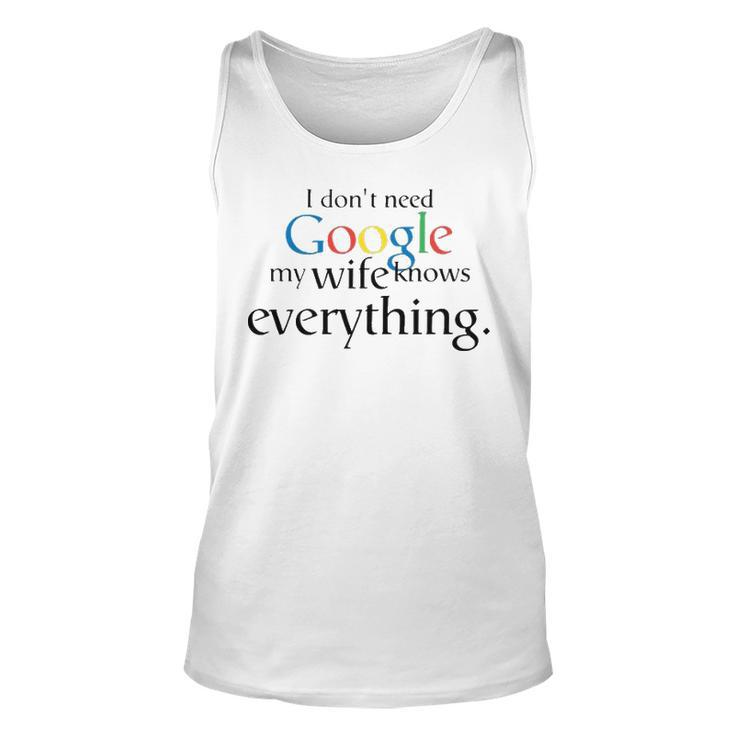 I Dont Need Google My Wife Knows Everything V2 Unisex Tank Top