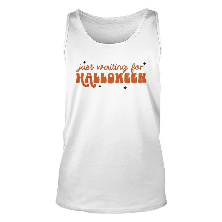 I Just Waiting For Halloween All Year Spend For Waiting Halloween Unisex Tank Top