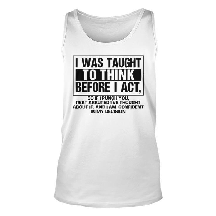 I Was Taught To Think Before I Act Unisex Tank Top
