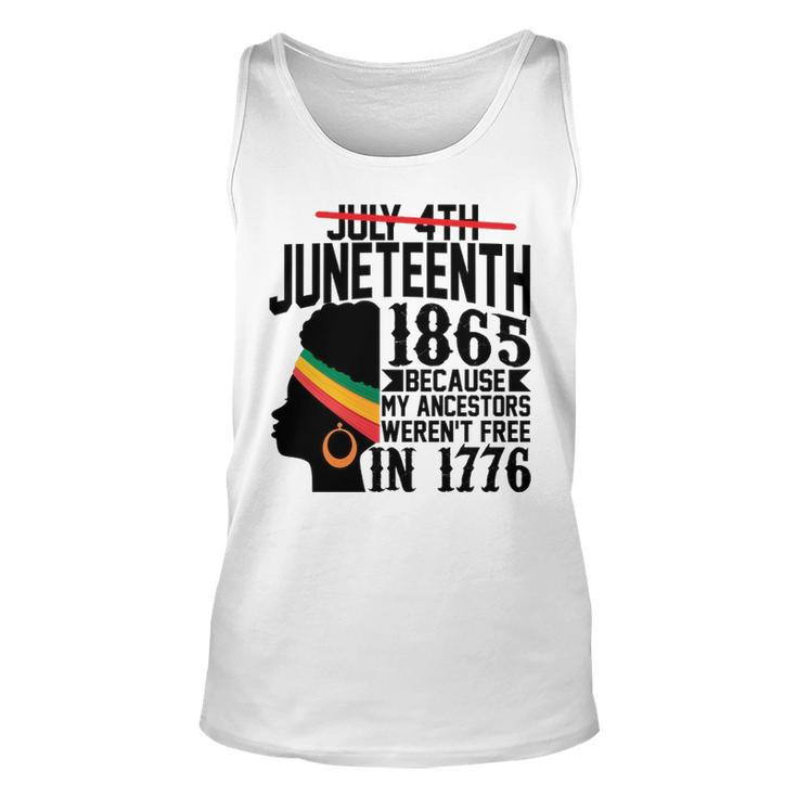 July 4Th Juneteenth 1865 Because My Ancestors Werent Free In 1776 Unisex Tank Top