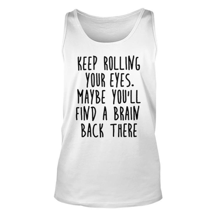 Keep Rolling Your Eyes V2 Unisex Tank Top