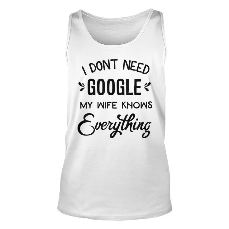 Mens I Dont Need Google My Wife Knows Everything  Unisex Tank Top