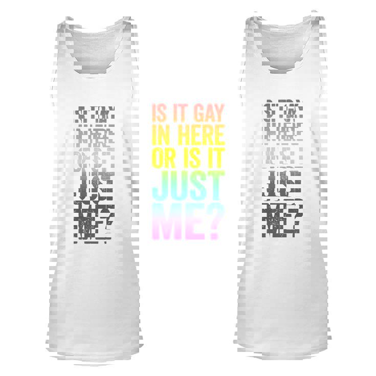 Mens Is It Gay In Here Or Is It Just Me Lgbt Pride Unisex Tank Top