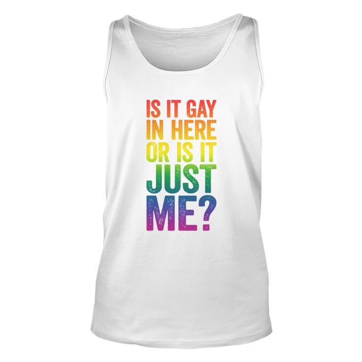 Mens Is It Gay In Here Or Is It Just Me Lgbt Pride Unisex Tank Top