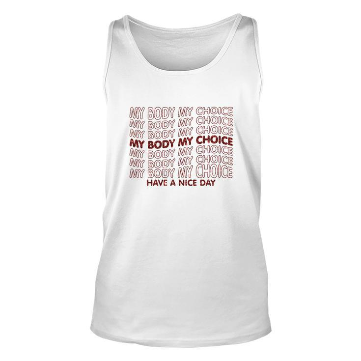 My Body My Choice Pro Choice Have A Nice Day Unisex Tank Top