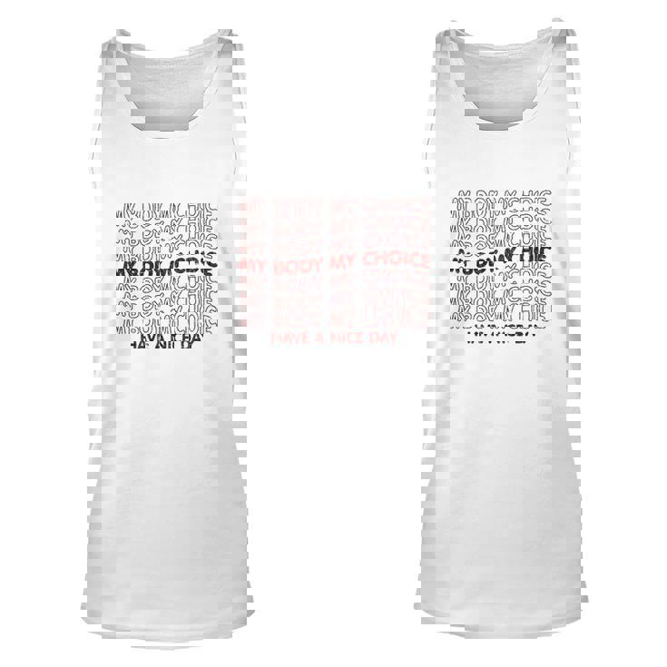 My Body My Choice Pro Choice Have A Nice Day Unisex Tank Top