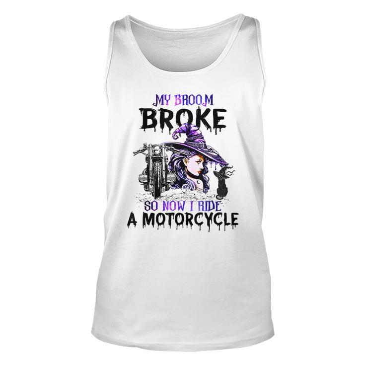 My Broom Broke So Now I Ride A Motorcycle Witch Halloween  Unisex Tank Top