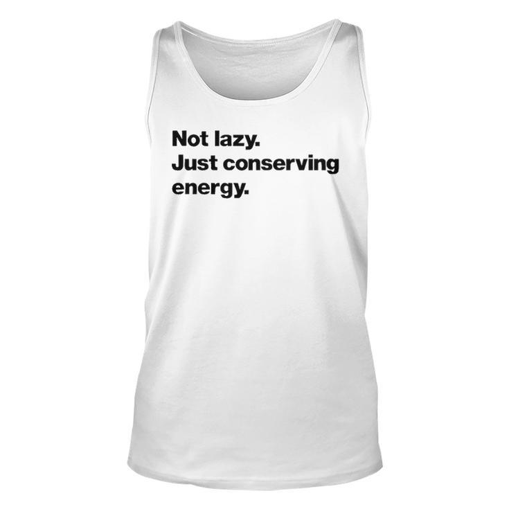 Not Lazy Just Conserving Energy Unisex Tank Top