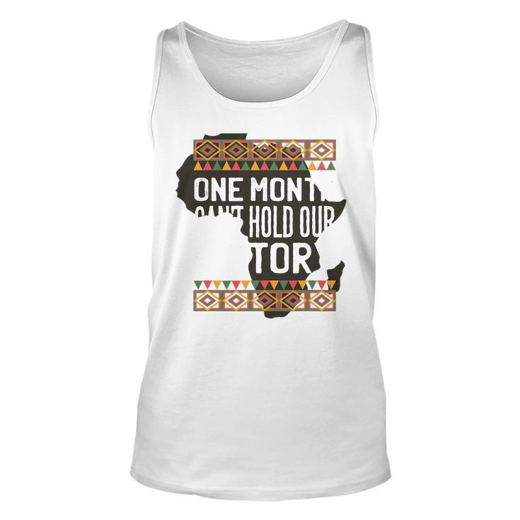 One Month Can T Hold Our History Black History Month Unisex Tank Top