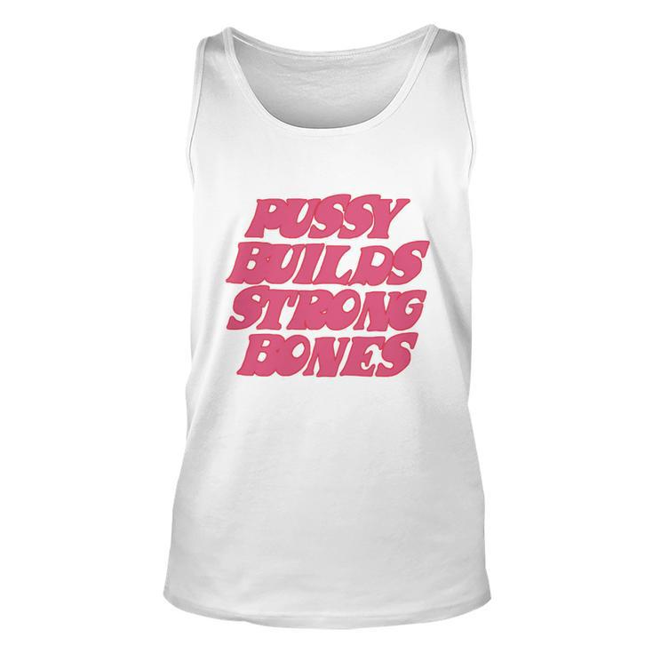 Pussy Builds Strong Bones Tshirt V2 Unisex Tank Top