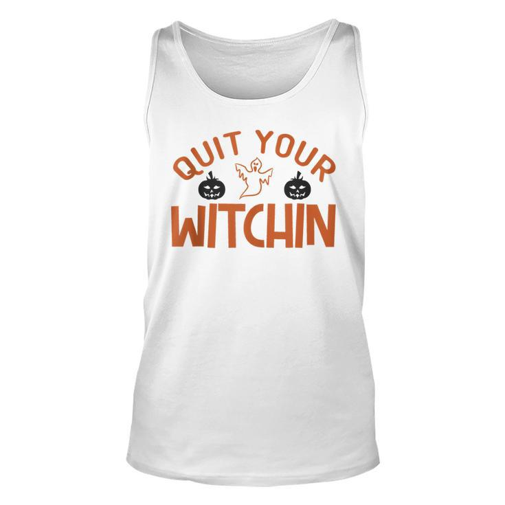 Quit Your Witchin Halloween Humor  Unisex Tank Top
