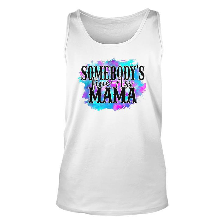 Somebodys Fine Ass Baby Mama Funny Mom Saying Cute Mom  Unisex Tank Top
