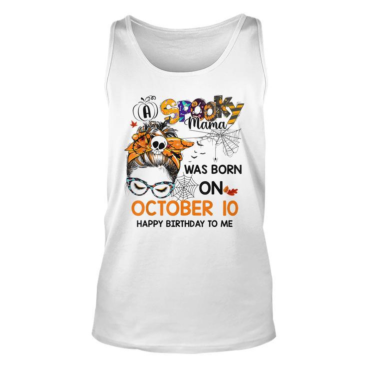 Spooky Mama Born On October 10Th Birthday Bun Hair Halloween  Unisex Tank Top