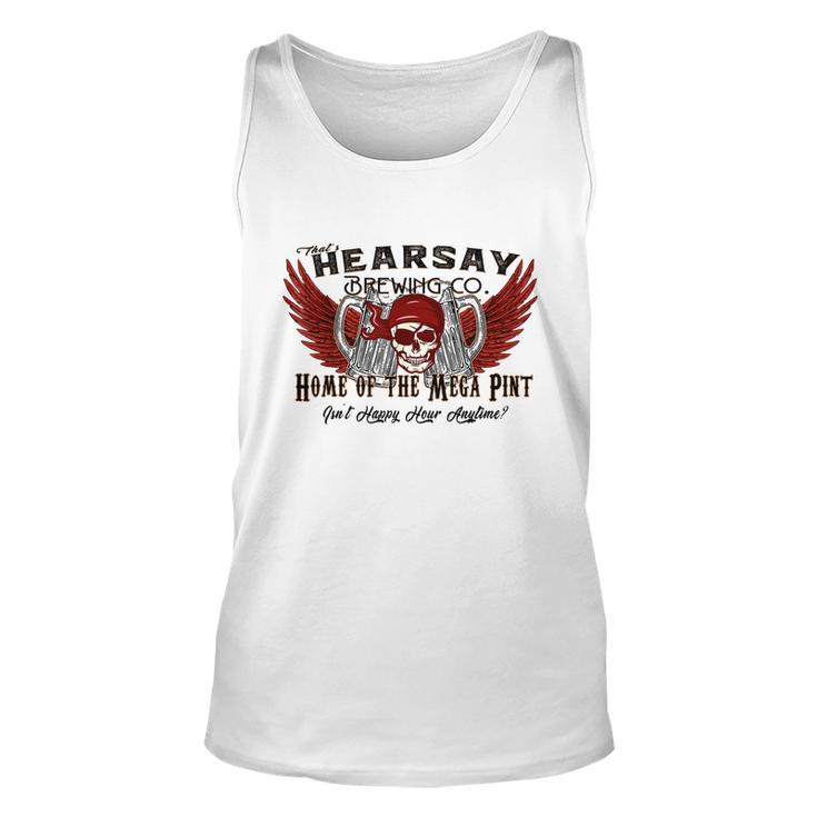 Thats Hearsay Brewing Co Mega Pint Isnt Happy Hour Anytime Tshirt Unisex Tank Top