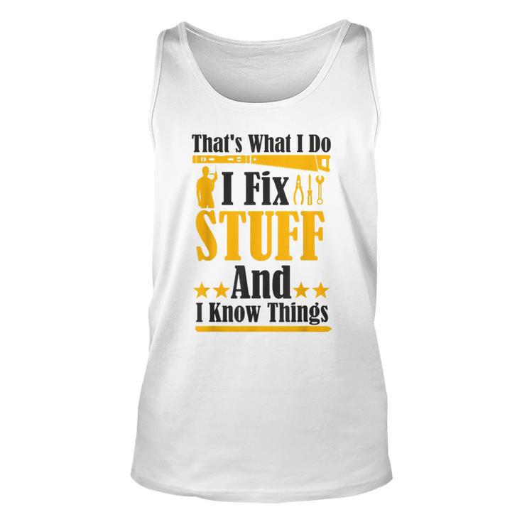 Thats What I Do I Fix Stuff And I Know Things V2 Unisex Tank Top